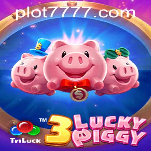 Exploring the Exciting World of 3LUCKYPIGGY and PLOT 777