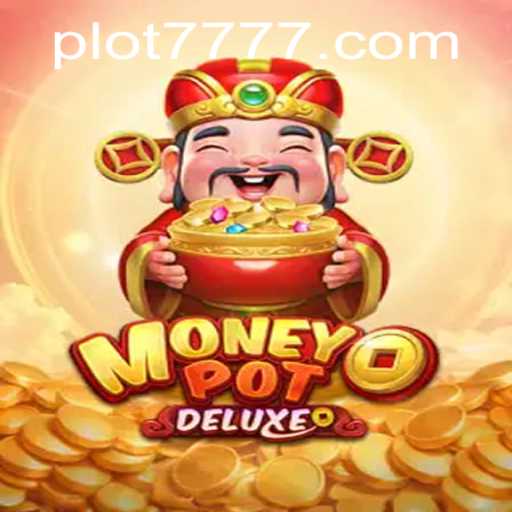 Unraveling the Excitement of MoneyPotDELUXE and Its Thrilling PLOT 777 Feature